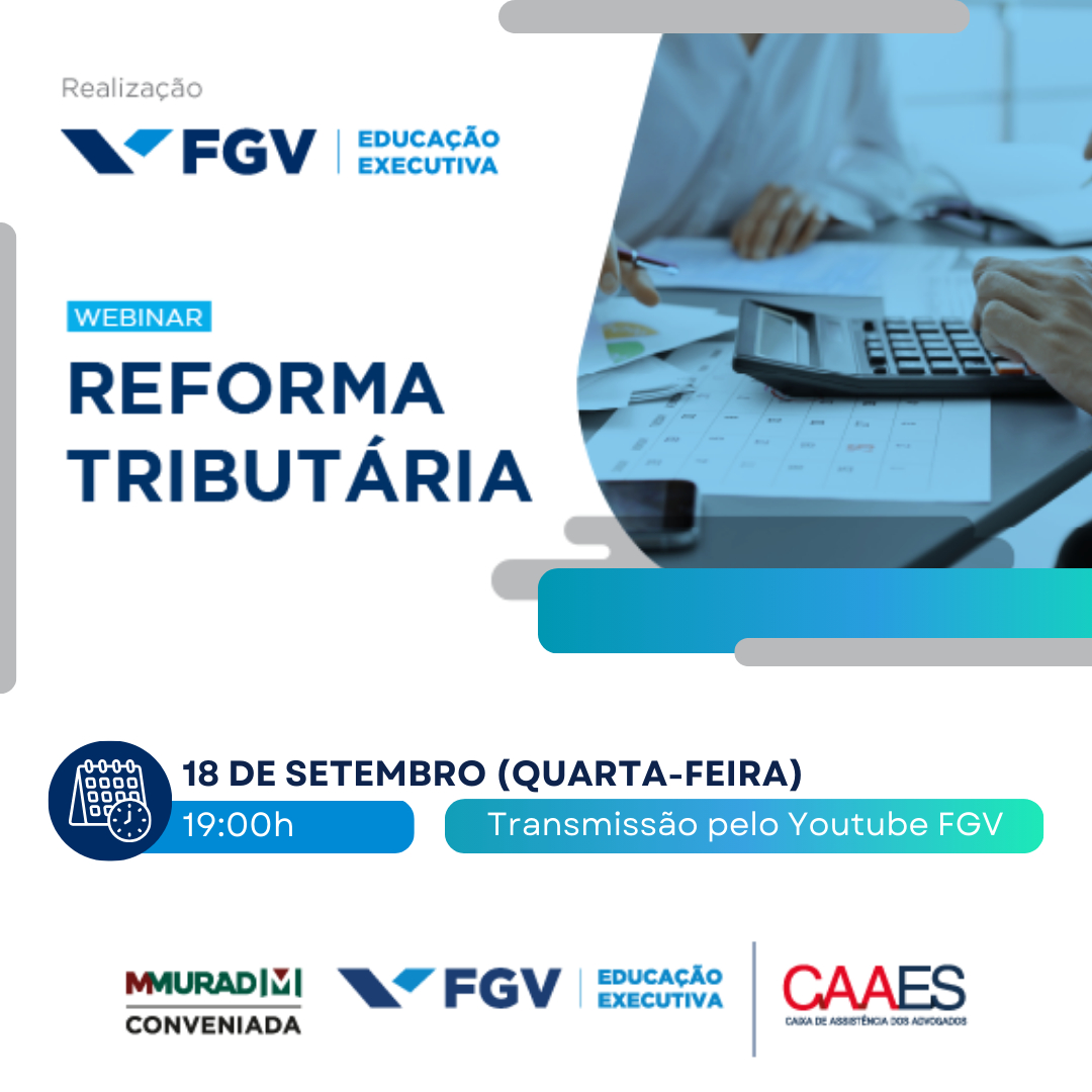 Participe do Webinar gratuito sobre Reforma Tributária da Fundação Getúlio Vargas (FGV)