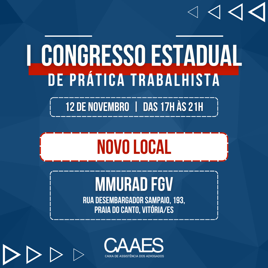 Atenção, advocacia: CAAES informa mudança de local do I Congresso Estadual de Prática Trabalhista