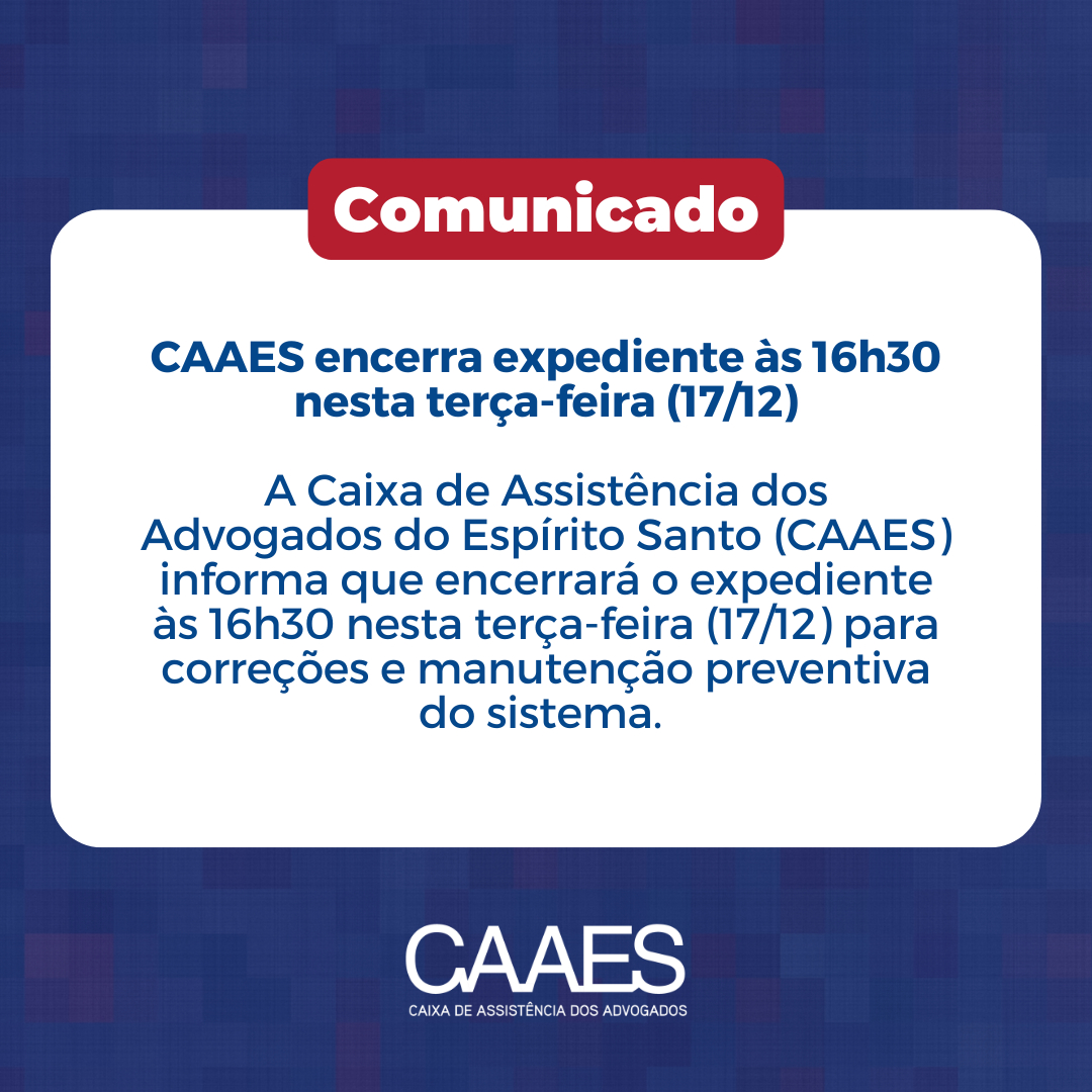 CAAES encerra expediente às 16h30 nesta terça-feira (17/12)