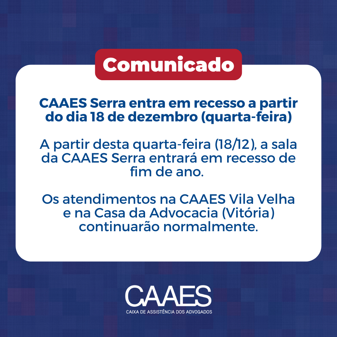 CAAES Serra entra em recesso a partir do dia 18 de dezembro (quarta-feira)