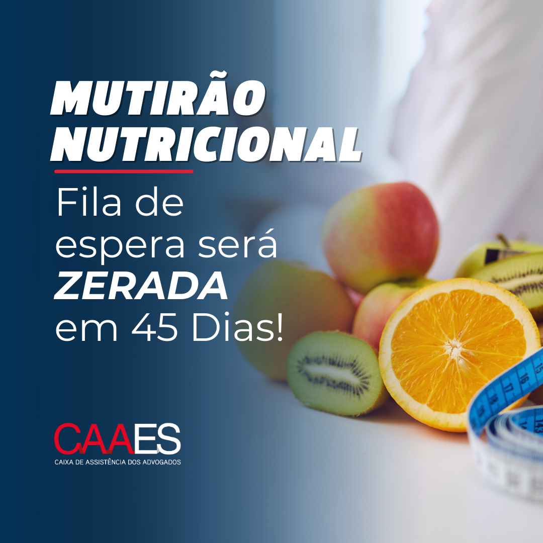 Nos próximos 45 dias, Mutirão Nutricional vai zerar fila de espera de 300 advogados